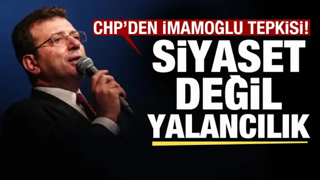 CHP'li Adıgüzel'den 'İmamoğlu' tepkisi: Siyaset değil, yalancılık